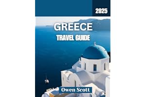 Greece travel guide 2025: Explore Greece: Your Ultimate Travel Guide to Stunning Islands, Ancient Ruins, and Mediterranean Bliss in 2025
