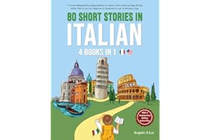 80 Short Stories in Italian - 4 Books in 1: A Proven Bilingual Story-Based Method for Adults, with a Step-by-Step 80-Day Acti