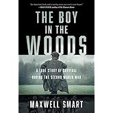 The Boy in the Woods: A True Story of Survival During the Second World War