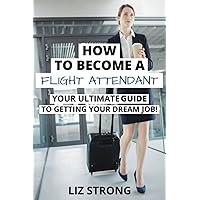 Amazon.com: The Essential Guide To Becoming A Flight Attendant