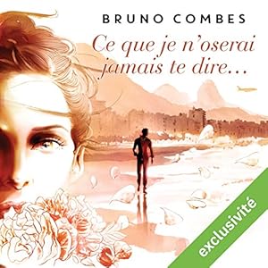 Ce que je n'oserai jamais te dire | Livre audio