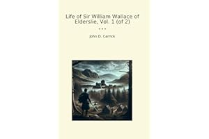 Life of Sir William Wallace of Elderslie, Vol. 1 (of 2)