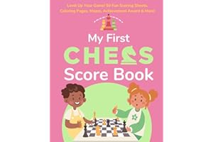 My First Chess Score Book: Chess Fun Starts Here! (Age 4-8). Beginner Scorebook-50 Fun Score Sheets. Learning prompts to sharpen chess skills. Fuel ... gift for budding champs (Chess Adventures)