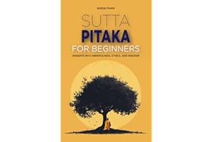 Sutta Pitaka for Beginners: Insights into Mindfulness, Ethics, and Wisdom