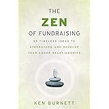 The Zen of Fundraising: 89 Timeless Ideas to Strengthen and Develop Your Donor Relationships