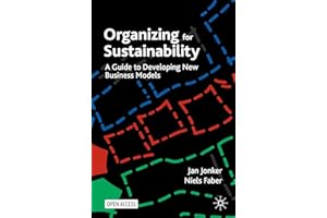 Organizing for Sustainability: A Guide to Developing New Business Models