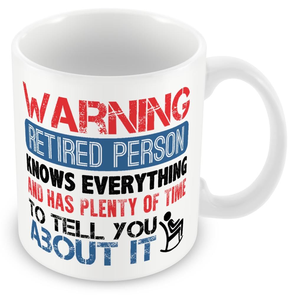 Mug Gift for Retirement - Warning Retired Person Knows Everything and Has Plenty of Time to Tell You About It