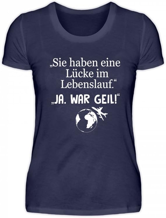 Reise Travel T Shirt Damen Sie Haben Eine Lucke Im Lebenslauf Ja War Geil Amazon De Bekleidung
