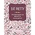 Eat Pretty: Nutrition for Beauty, Inside and Out