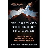 We Survived the End of the World: Lessons from Native America on Apocalypse and Hope