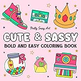 Cute & Sassy Coloring Book for Adults and Kids: Bold and Easy, Simple and Big Designs for Relaxation Featuring a Variety of Cute and Lovely Things