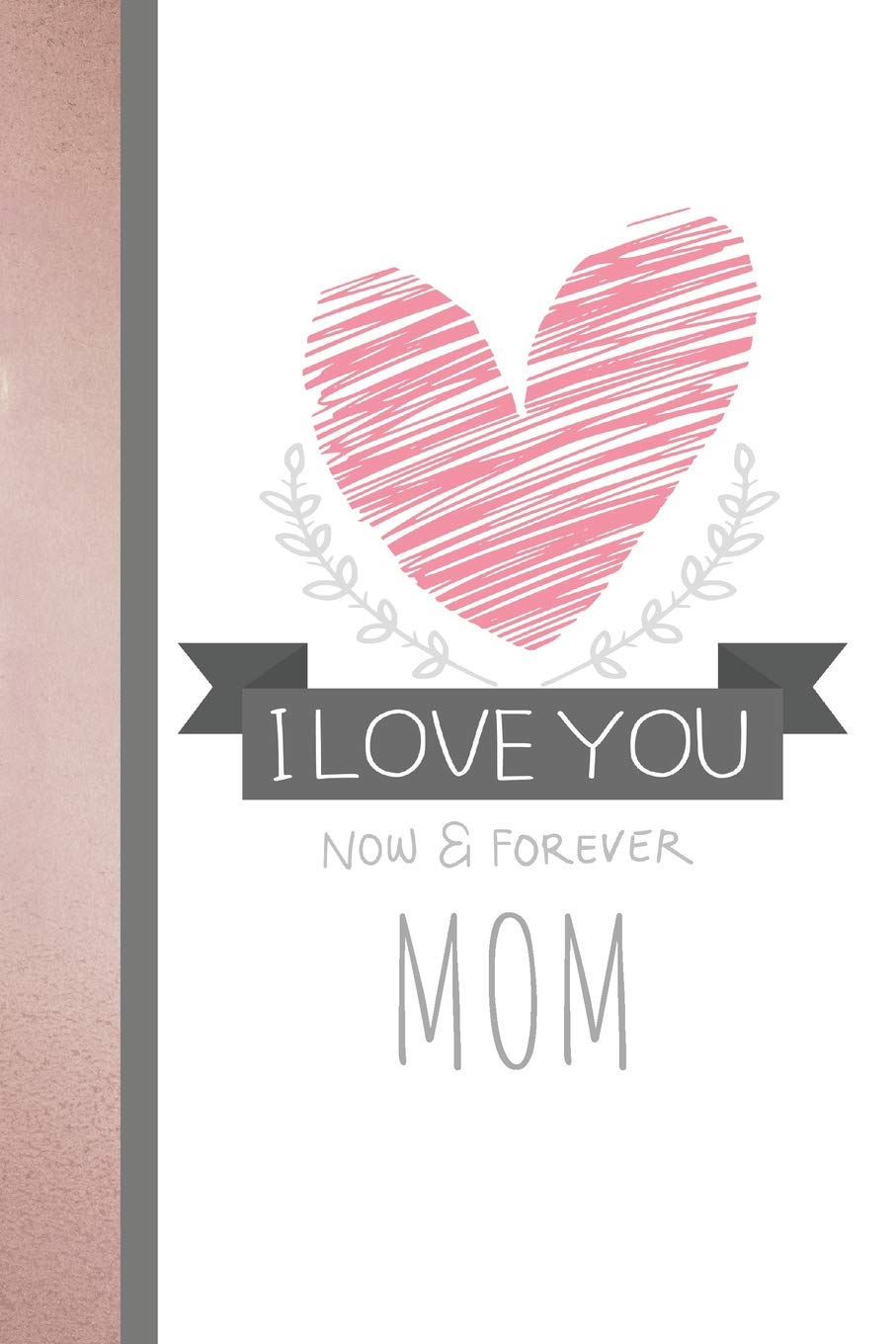 Amazon Com I Love You Now Forever Mom Pink Gray Doodle Heart Journal Undated Monthly Calendar Planner Meehan E Books