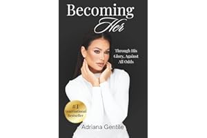 Becoming Her: "Through His Glory, Against All Odds"