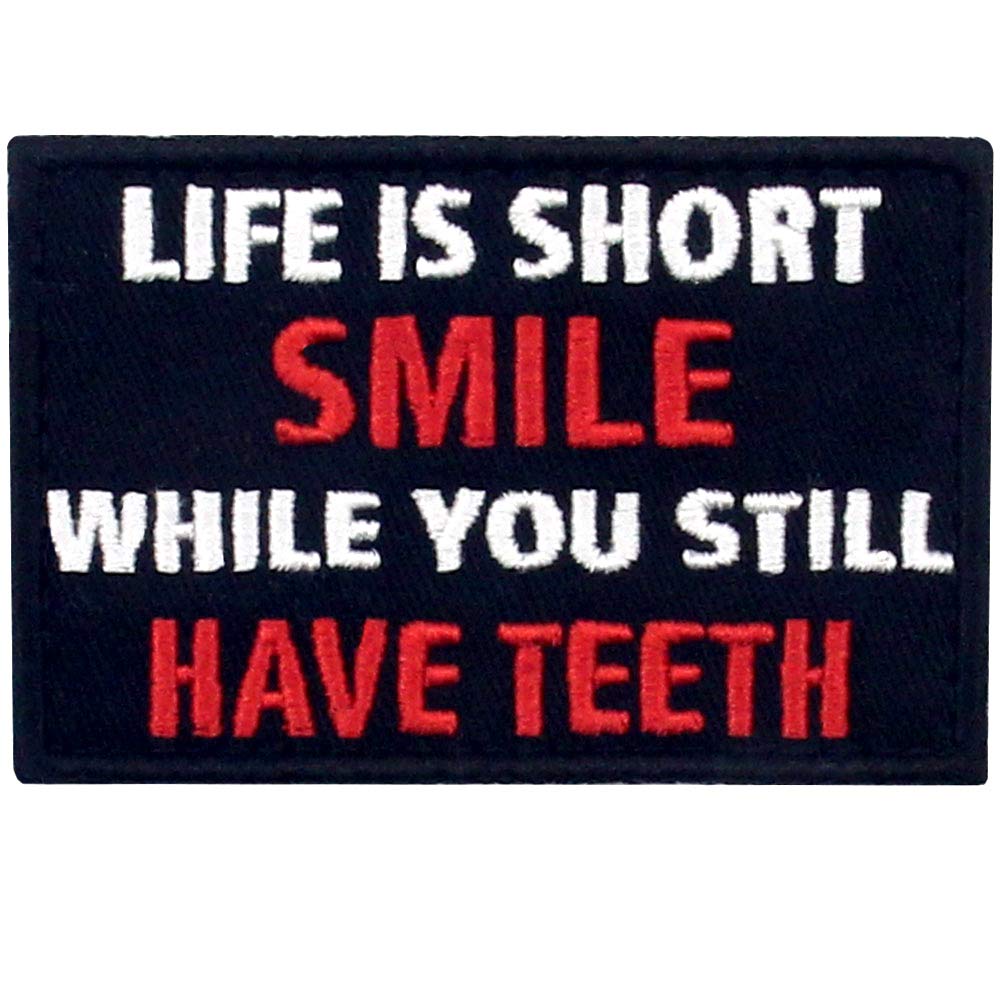 Life is Short Smile While You Still Have Teeth Embroidered Patch Tactical Morale Applique Fastener Hook & Loop Emblem