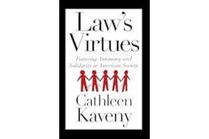 Law's Virtues: Fostering Autonomy and Solidarity in American Society (Moral Traditions)