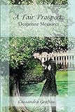 A Fair Prospect: Desperate Measures: A Tale of Elizabeth and Darcy