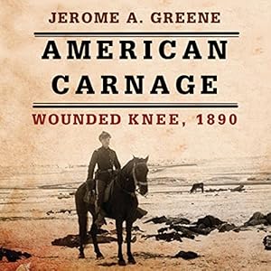 Amazon Com American Carnage Wounded Knee 1890 Audible