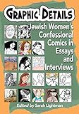 Graphic Details: Jewish Women's Confessional Comics in Essays and Interviews by Sarah Lightman