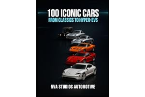 100 Iconic Cars: From Classics to Hyper-EVs: Famous and Popular Automobile in History