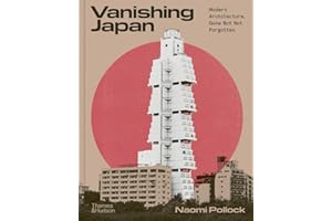 Vanishing Japan: Modern Architecture Gone but Not Forgotten