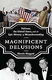 Magnificent Delusions: Pakistan, the United States, and an Epic History of Misunderstanding