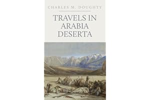 Travels in Arabia Deserta: Two Volumes in One