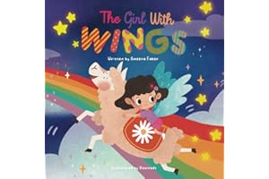 The Girl With Wings: A little girl wishes to become an angel. It is a story about recognising your gifts, the responsibility of power and the impact of kindness (ages 5-9)
