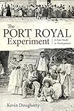 The Port Royal Experiment: A Case Study in Development by Kevin Dougherty