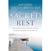 Sacred Rest: Recover Your Life, Renew Your Energy, Restore Your Sanity