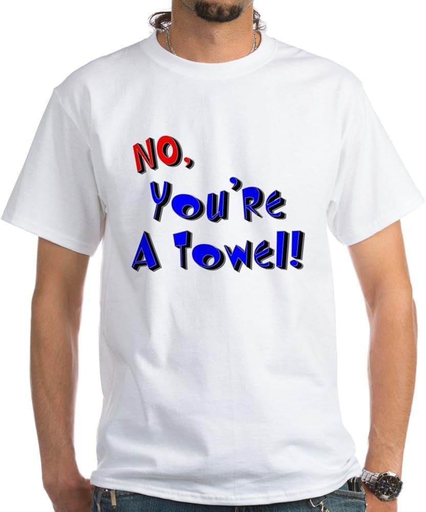 No You Re A Towel T Shirt 8070 Kitilan
