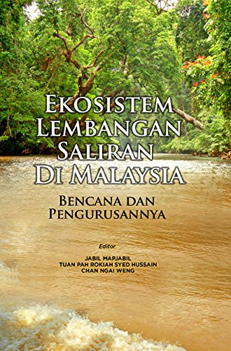 Ekosistem Lembangan Saliran Di Malaysia Bencana Dan Pengurusan The Drainage Eco System In Malaysia Disaster And Management Jabil Mapjabil Tuan Pah Rokiah Syed Hussain Chan Ngai Weng 9789670474588 Amazon Com Books