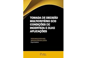 Tomada de decisão multicritério sob condições de incertezas e suas aplicações (Portuguese Edition)