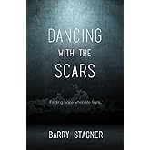 Dancing With the Scars: Finding Hope When Life Hurts