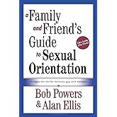 A Family and Friend's Guide to Sexual Orientation: Bridging the Divide Between Gay and Straight