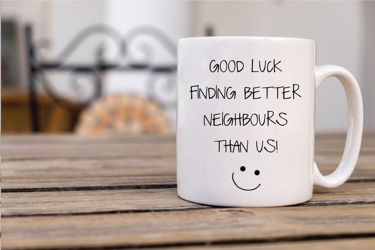 60 Second Makeover Limited Good Luck in Finding Better Neighbours Than Us Mug Leaving Present New House New Home Gifts Funny House Warming Housewarming Present.
