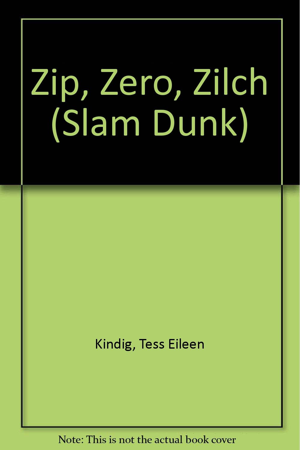 Zip Zero Zilch Slam Dunk Kindig Tess Eileen Amazon Com Books