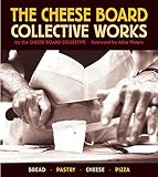 The Cheese Board: Collective Works: Bread, Pastry, Cheese, Pizza