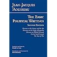 Rousseau: The Basic Political Writings: Discourse on the Sciences and the Arts, Discourse on the Origin of Inequality, Discou