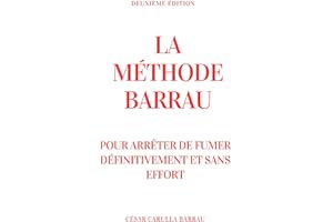 LA MÉTHODE BARRAU: Pour arrêter de fumer définitivement et sans effort (French Edition)