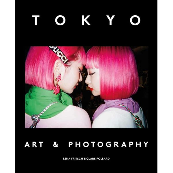 洋書 TOKYO ART & PHOTOGRAPHY Tokyo: Art & Photography: Fritsch, Lena, Pollard, Clare