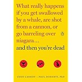 And Then You're Dead: What Really Happens If You Get Swallowed by a Whale, Are Shot from a Cannon, or Go Barreling over Niaga