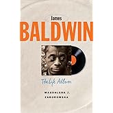 James Baldwin: The Life Album (Black Lives)