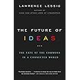 The Future of Ideas: The Fate of the Commons in a Connected World