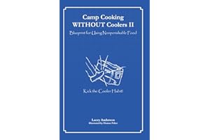 Camp Cooking WITHOUT Coolers II: Blueprint for Using Nonperishable Food