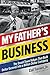 My Father's Business: The Small-Town Values That Built Dollar General into a Billion-Dollar Company