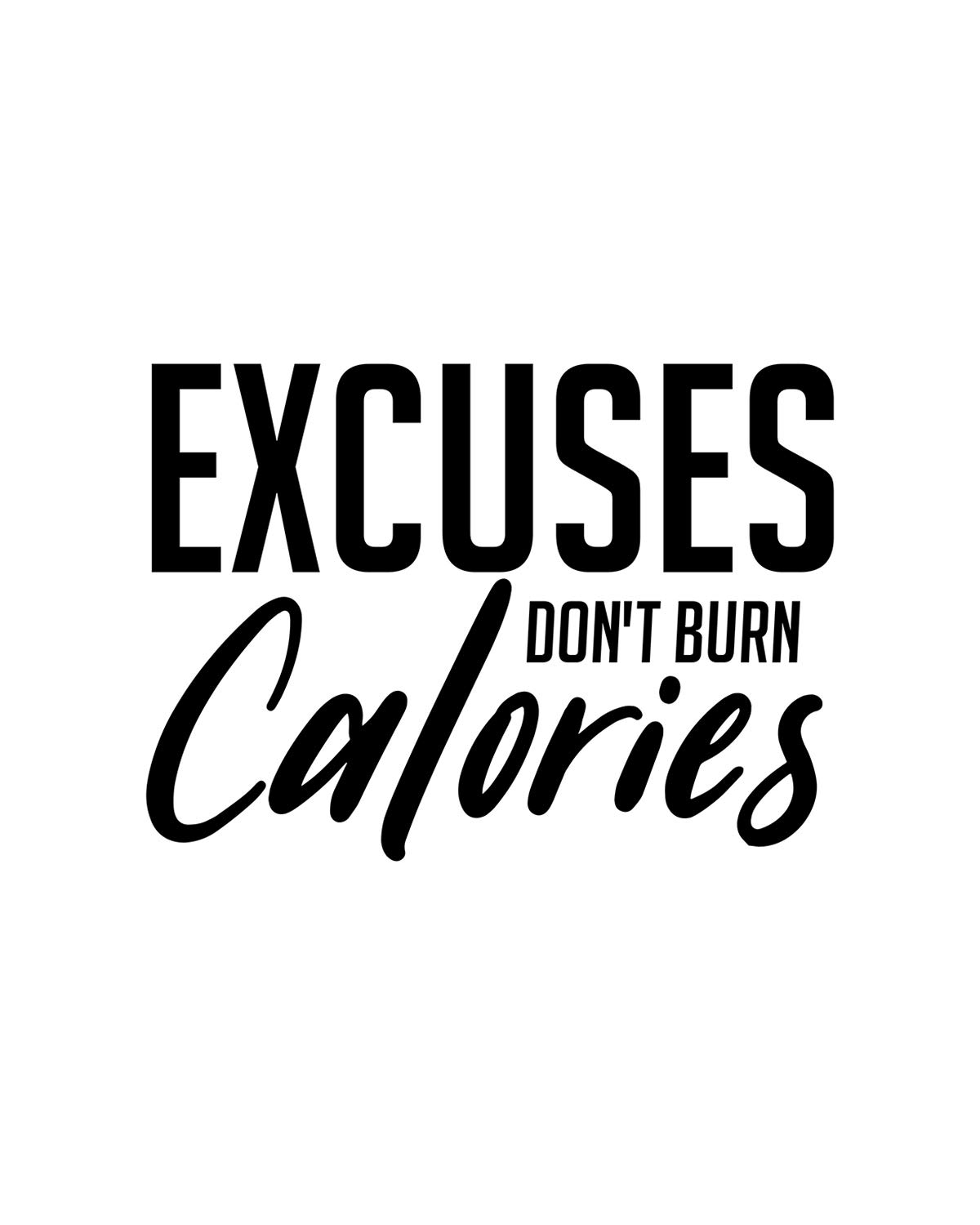 Amazon Com Excuses Don T Burn Calories Wall Decor Art Print
