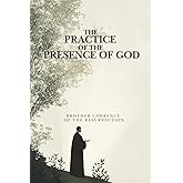 The Practice of the Presence of God: The Best Rule of Holy Life, Moderized