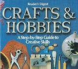 Crafts and Hobbies: A Step-by-Step Guide to Creative Skills by