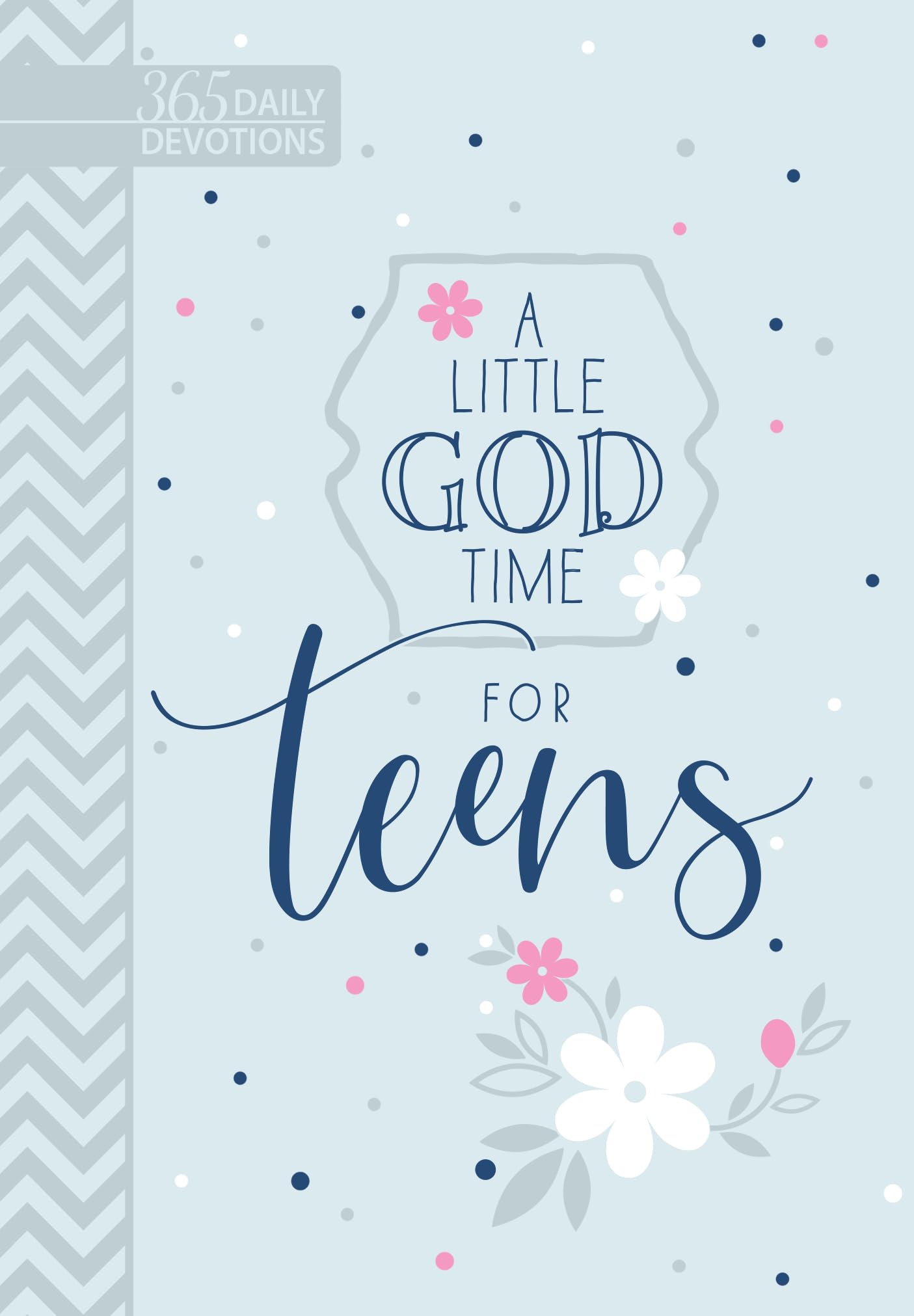 A Little God Time for Teens: 365 Daily Devotions (Faux Leather Gift Edition) – Motivational Devotions for Teen Girls, Perfect Gift for Teenage Girls, Birthdays, Holidays, and More A Little God Time for Teens: 365 Daily Devotions (Faux Leather Gift Edition) – Motivational Devotions for Teen Girls, Perfect Gift for Teenage Girls, Birthdays, Holidays, and More A Little God Time for Teens: 365 Dai