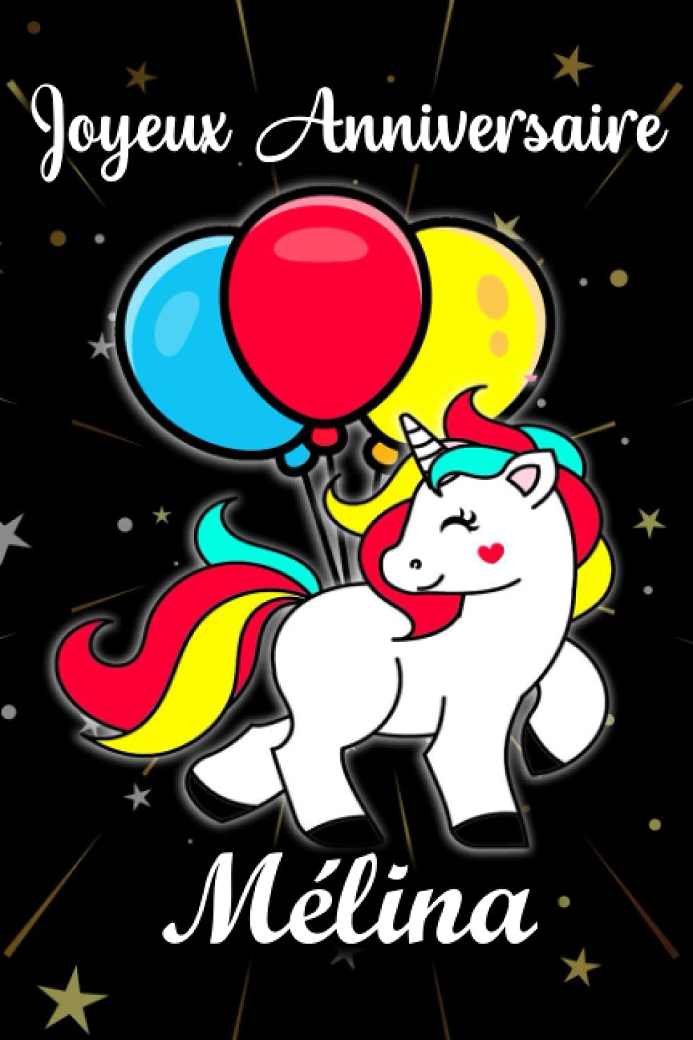 Joyeux Anniversaire Melina Cadeau Personnalise Pour Melina Cadeau Personnalise Enfant Prenon Carnet De Notes Licorne Personnalisable Cadeau D Anniversaire Pour Fille Ado Ou Amie 110 Pages Jeanne Louise Amazon Ca Livres